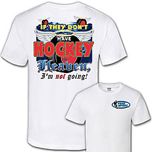 Hockey T-Shirt: If They Don't Have Hockey In Heaven
