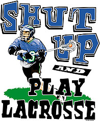 Pure Sport Lacrosse T-Shirt: Shut Up Lacrosse