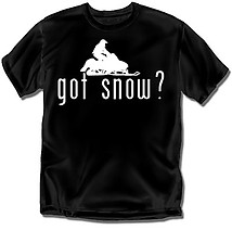 Snowmobiling T-Shirt: Got Snow?