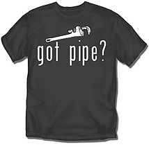 Plumbing T-Shirt: Got Pipe?